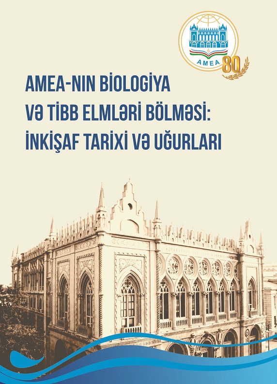 AMEA-nın Biologiya və Tibb Elmləri Bölməsi: inkişaf tarixi və uğurları