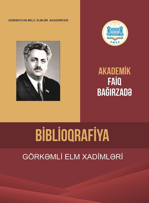 "Elm" nəşriyyatında akademik Faiq Bağırzadənin 100 illik yubileyinə həsr olunmuş biblioqrafik göstərici çapdan çıxıb