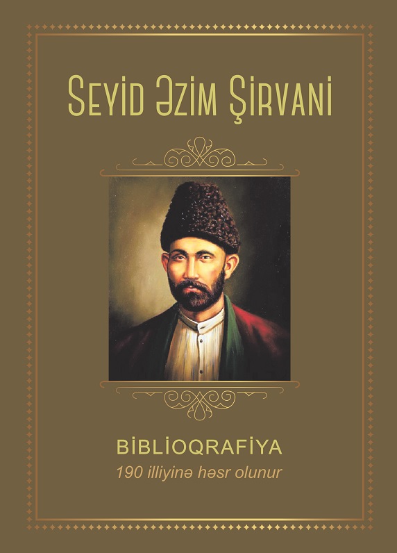 "Elm" nəşriyyatında görkəmli maarifçi-şair Seyid Əzim Şirvaniyə həsr olunmuş biblioqrafik göstərici işıq üzü görüb