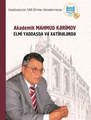 “Akademik Mahmud Kərimov elmi yaddaşda və xatirələrdə” kitabı nəşr olunub