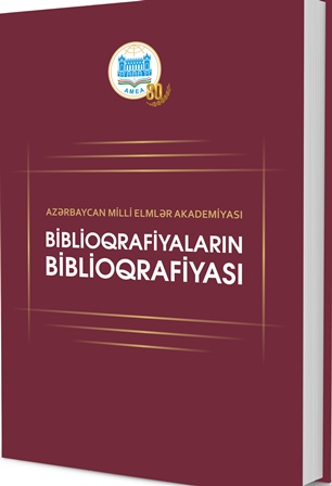 “Azərbaycan Milli Elmlər Akademiyası: biblioqrafiyaların biblioqrafiyası” adlı nəşr işıq üzü görüb